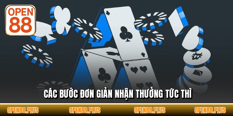 Các bước đơn giản nhận thưởng tức thì
