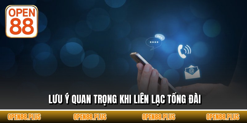 Lưu ý quan trọng khi liên lạc tổng đài