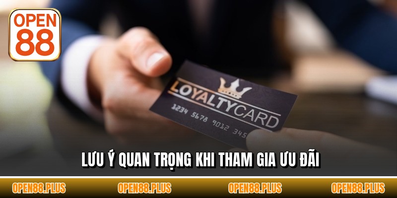 Lưu ý quan trọng khi tham gia ưu đãi