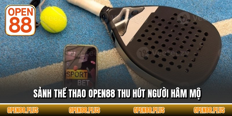 Sảnh thể thao OPEN88 thu hút người hâm mộ