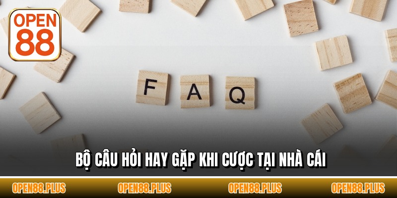 Bộ câu hỏi hay gặp khi cược tại nhà cái